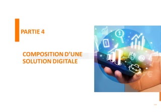 COMPOSITION D’UNE
SOLUTION DIGITALE
119
PARTIE 4
 