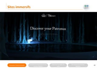 Connaitre l’histoire duweb Analyserla compositiond’une
solutiondigitale
Maitriser lesrèglesdu
web
Utilisateursetsolutions
digitales
Sites immersifs
43
 