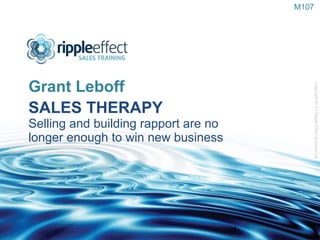 SALES THERAPY Selling and building rapport are no  longer enough to win new business ,[object Object],M107 