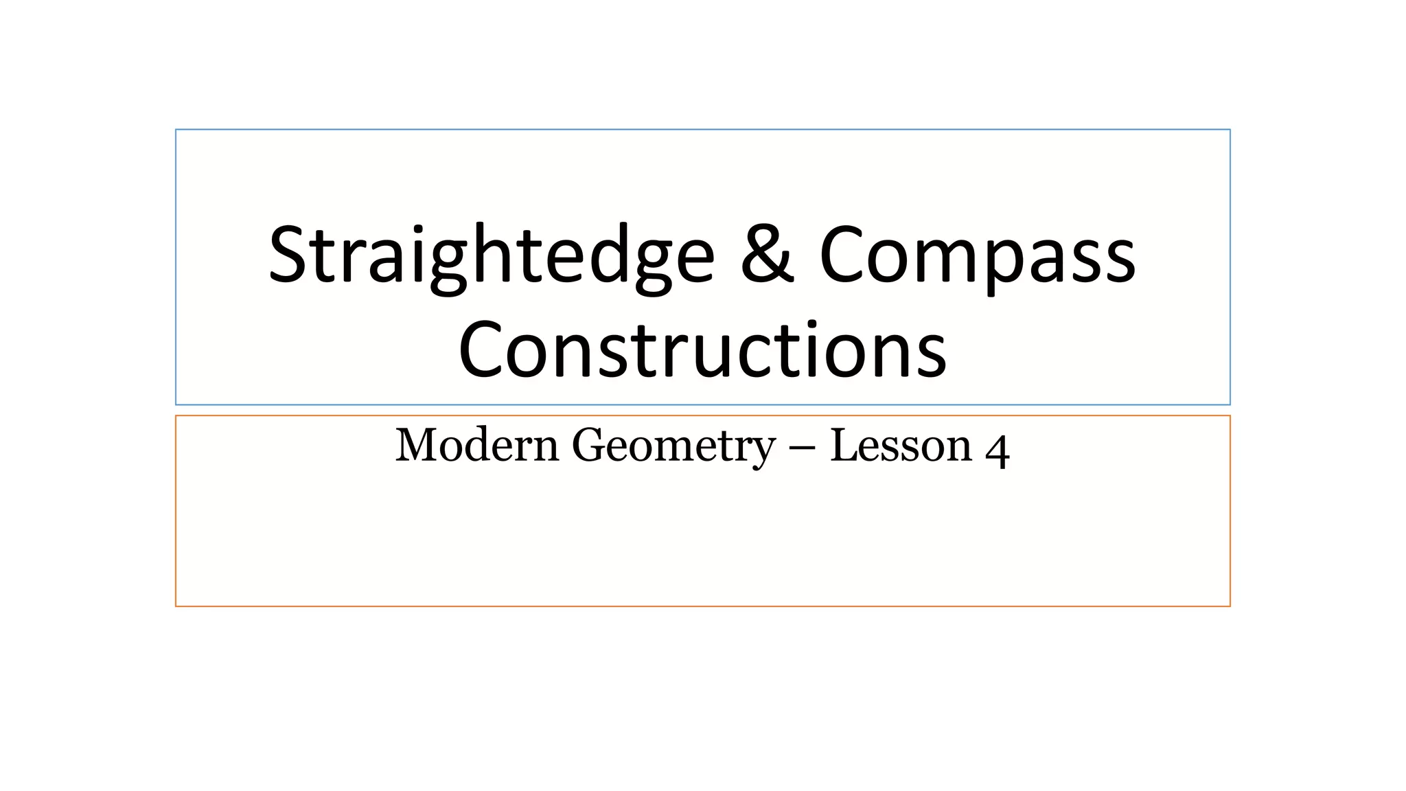 Straightedge & Compass Constructions Modern Geometry PPT