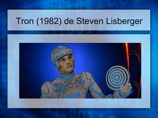 Tron (1982) de Steven Lisberger 
 
