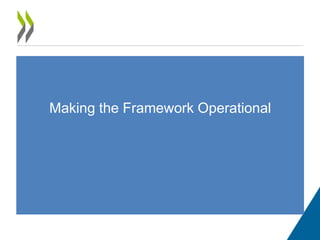 Making the Framework Operational
 