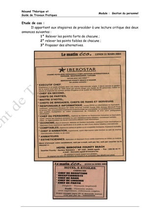 Résumé Théorique et
                                                   Module : Gestion du personnel
Guide de Travaux Pratiques


Etude de cas :
      Il appartient aux stagiaires de procéder à une lecture critique des deux
annonces suivantes :
            1° Relever les points forts de chacune ;
            2° relever les points faibles de chacune ;
            3° Proposer des alternatives.
 