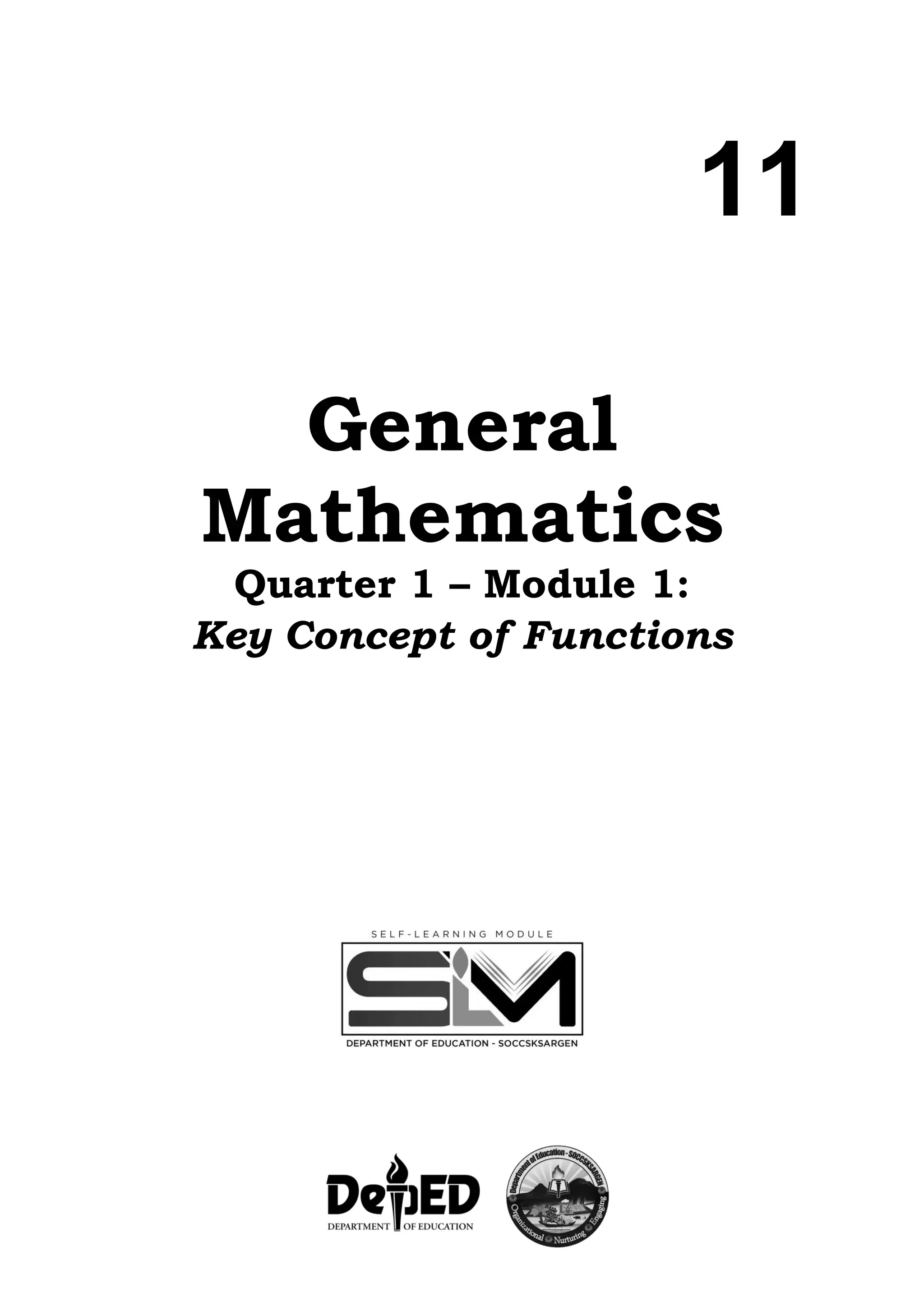 11
General
Mathematics
Quarter 1 – Module 1:
Key Concept of Functions
 