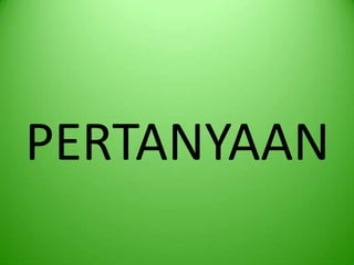 PERTANYAAN
 