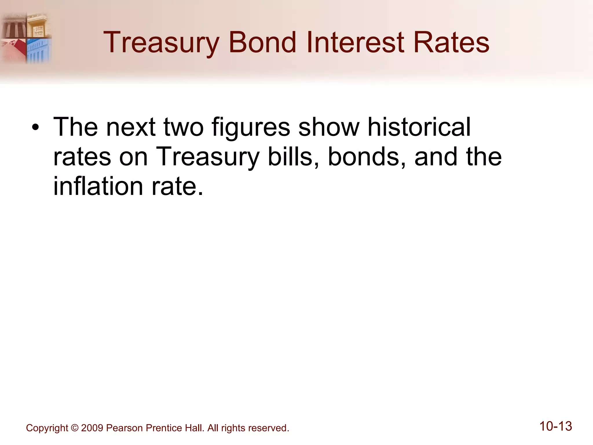 Treasury Bond Interest Rates The next two figures show historical  rates on Treasury bills, bonds, and the inflation rate. 
