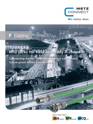 M12 jacks for field assembly X-coded
Connecting worlds - high performance cabling and
future-proof device connections
 