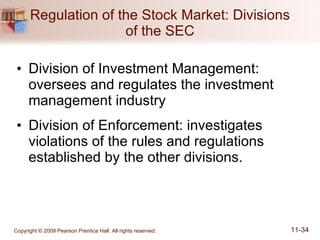 Regulation of the Stock Market: Divisions of the SEC Division of Investment Management: oversees and regulates the investment management industry Division of Enforcement: investigates violations of the rules and regulations established by the other divisions. 