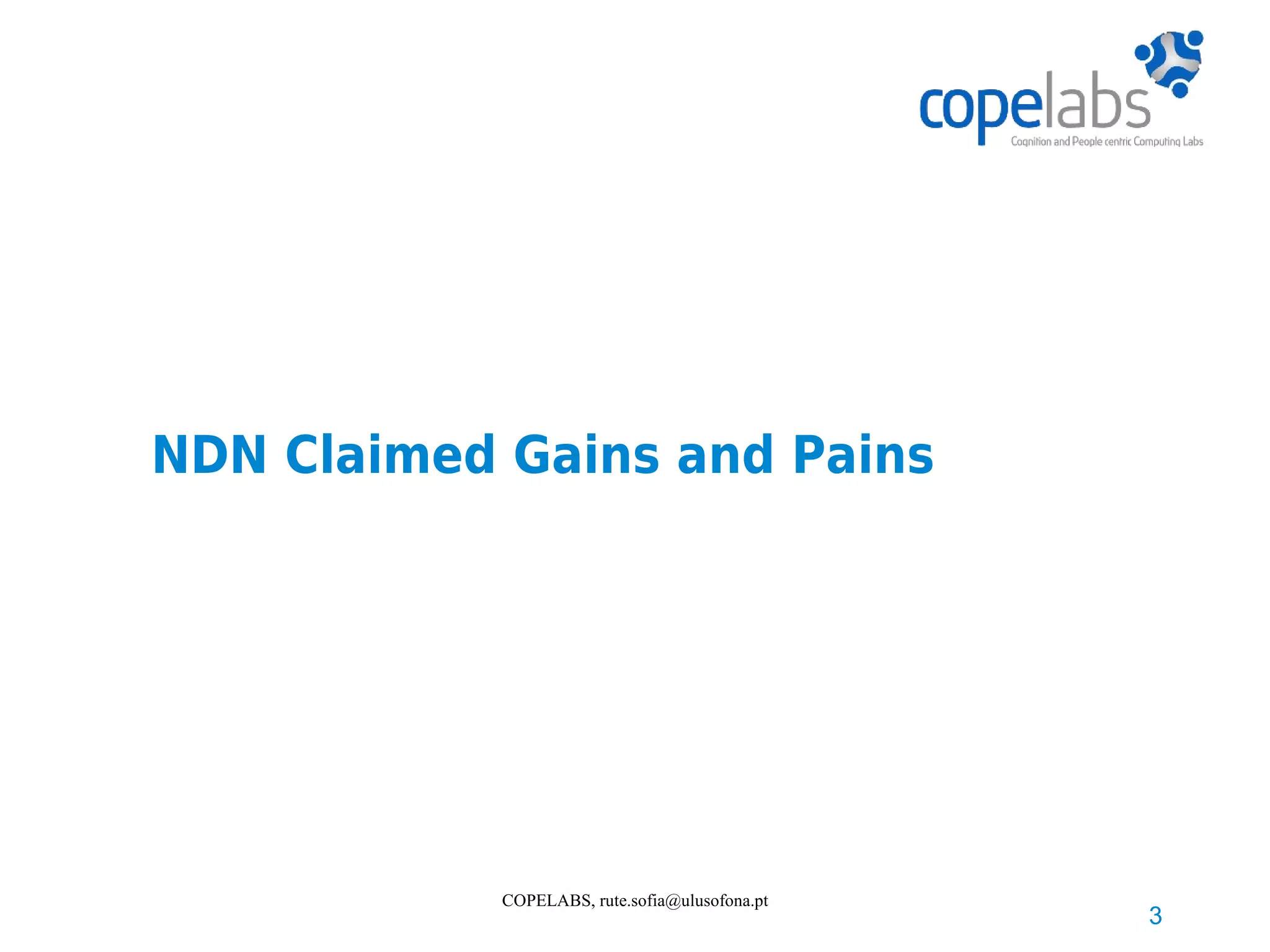 NDN Claimed Gains and Pains 3 COPELABS, rute.sofia@ulusofona.pt 