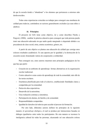 14
(Aubert, Flecha, García, Flecha y Racionero, 2008); apertura del centro a su
entorno, referida a la formación de todos ...