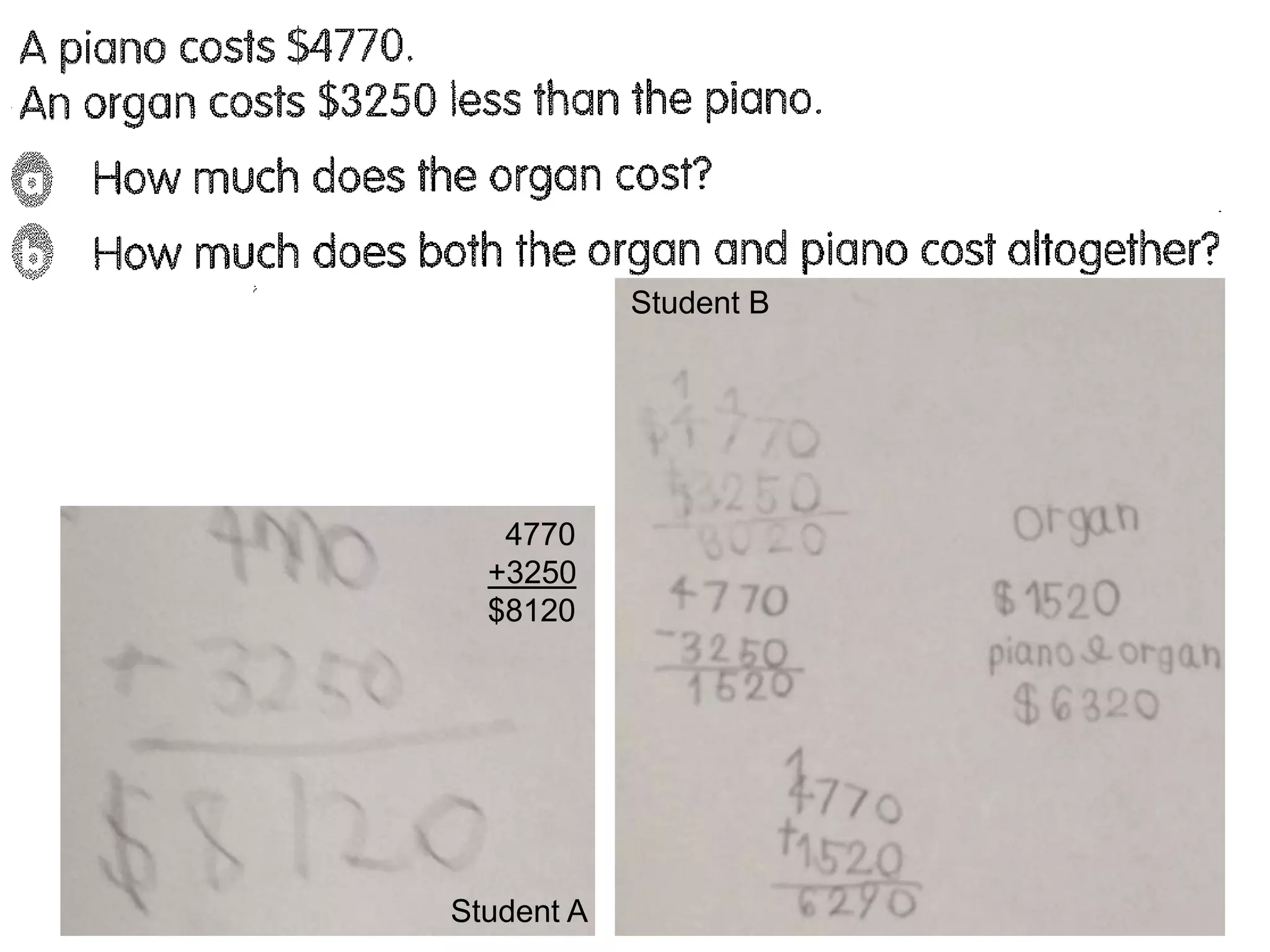Student B




   4770
  +3250
  $8120




Student A
 