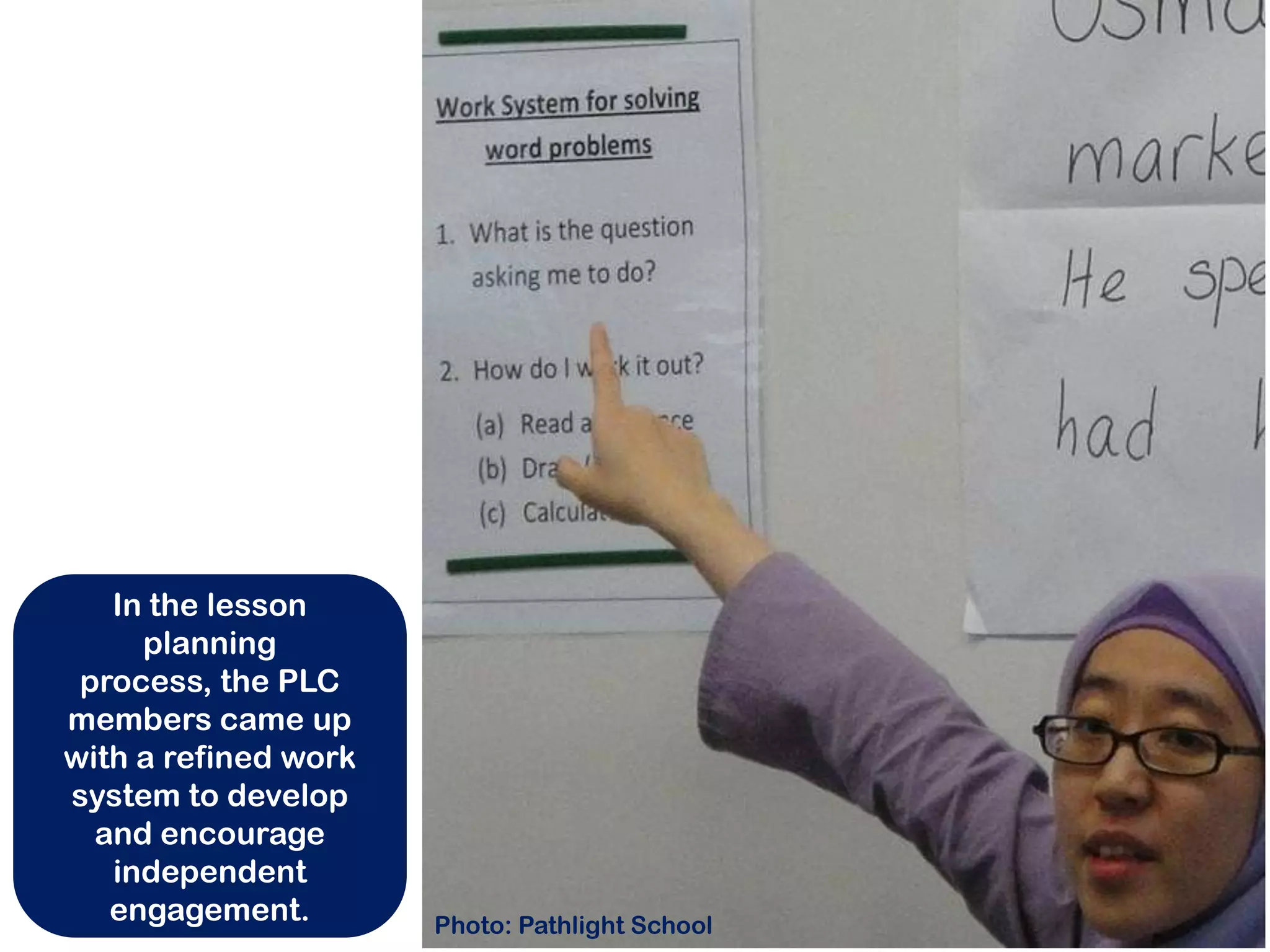 In the lesson
     planning
 process, the PLC
members came up
with a refined work
system to develop
  and encourage
   independent
   engagement.        Photo: Pathlight School
 