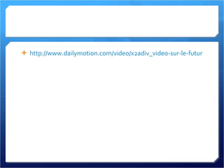 http://www.dailymotion.com/video/x2adiv_video-sur-le-futur-dinternet_tech 