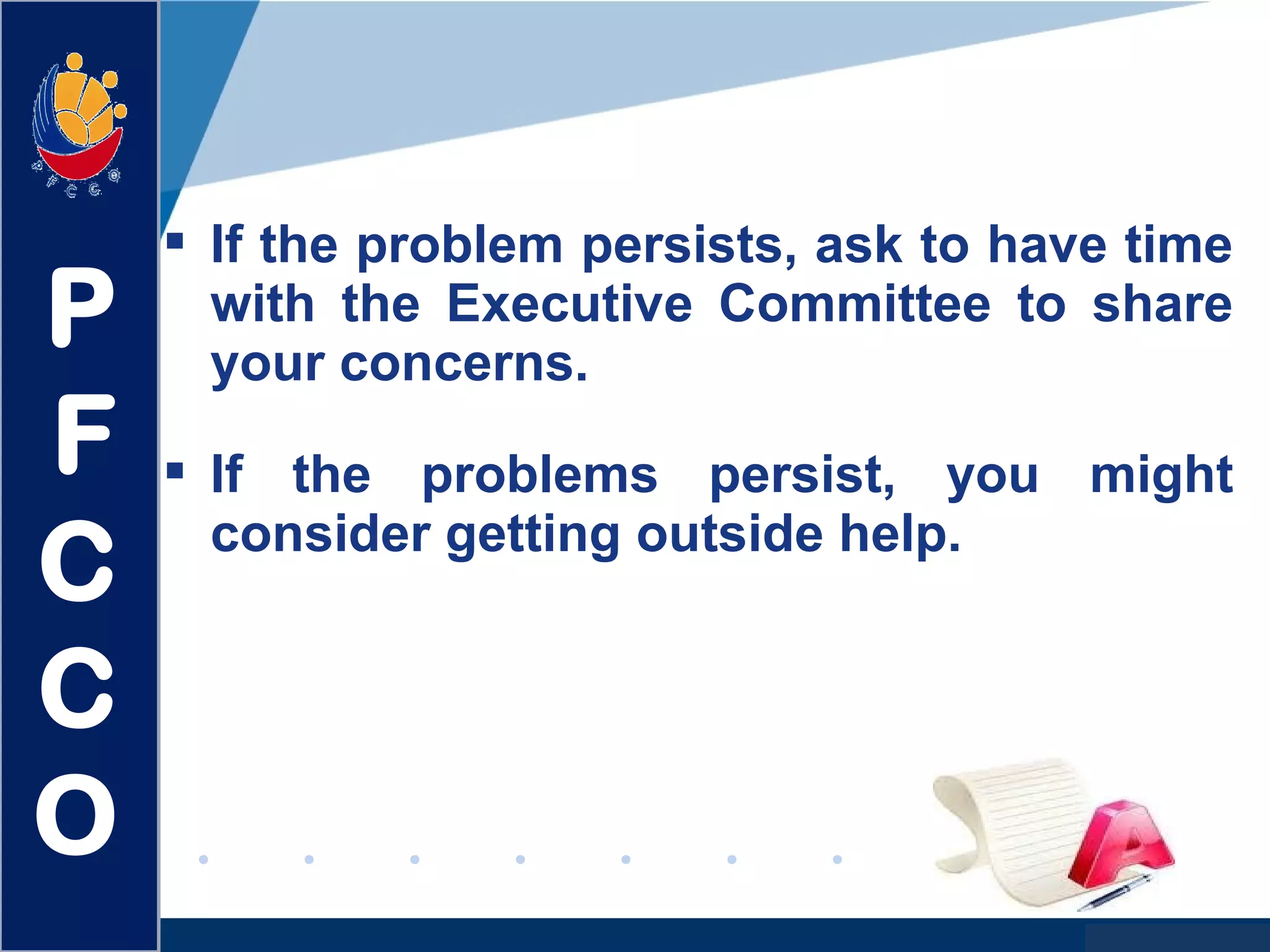 www.company.com
 If the problem persists, ask to have time
with the Executive Committee to share
your concerns.
 If the problems persist, you might
consider getting outside help.
P
F
C
C
O
 