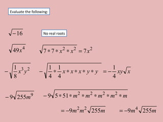 Evaluate the following: No real roots 