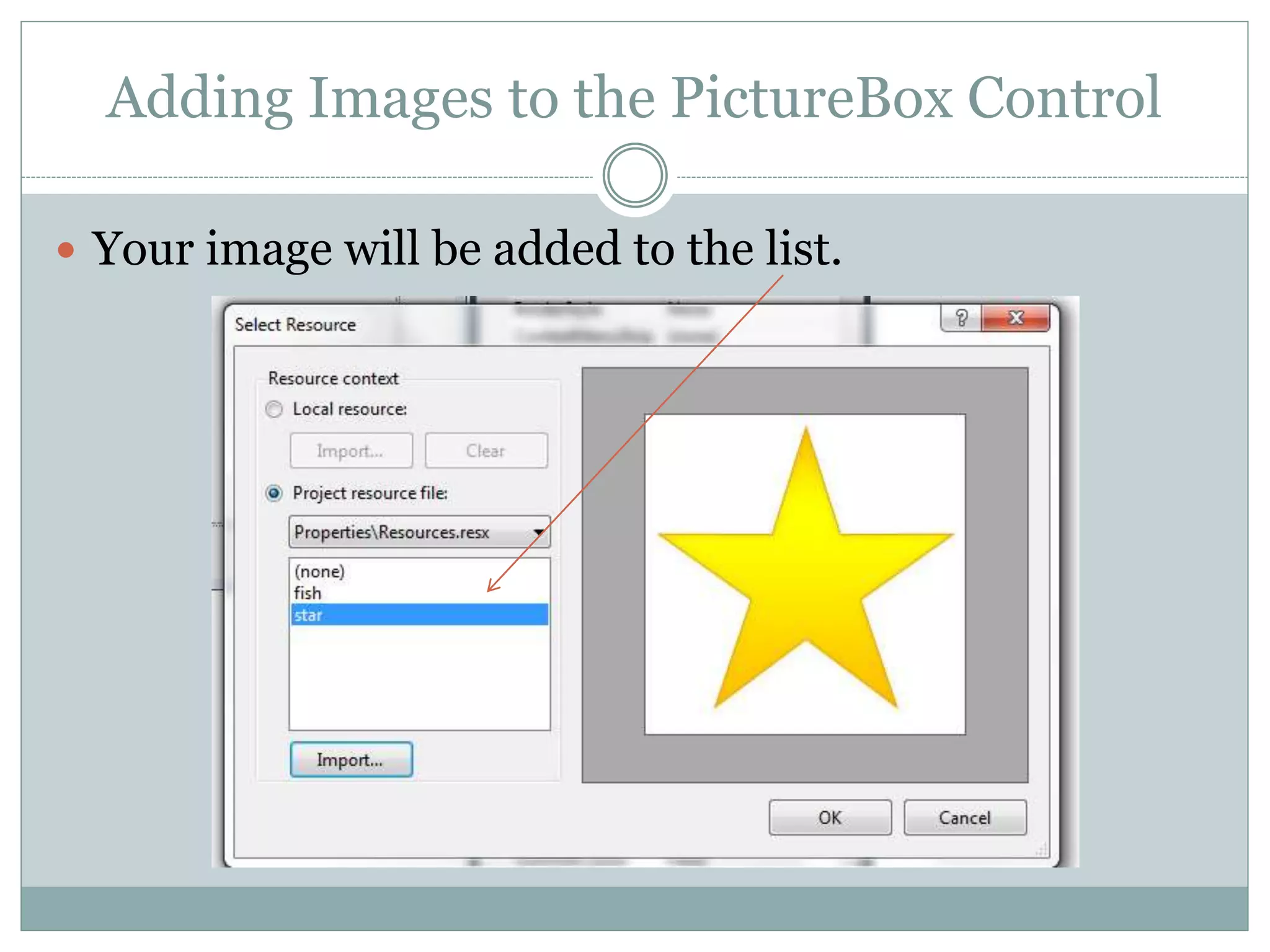 Adding Images to the PictureBox Control
 Your image will be added to the list.
 