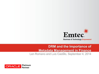DRM and the Importance of Metadata Management in Finance 
Len Romano and Luis Castillo, September 4, 2014  