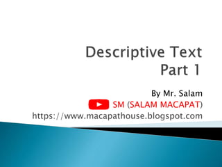 By Mr. Salam
SM (SALAM MACAPAT)
https://www.macapathouse.blogspot.com
 