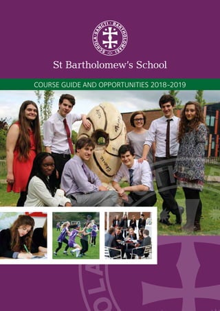 St Bartholomew’s School
COURSE GUIDE AND OPPORTUNITIES 2018-2019
 