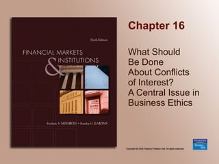 Chapter 16 What Should  Be Done  About Conflicts  of Interest?  A Central Issue in Business Ethics 