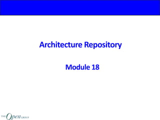 Architecture Repository
Module 18
 