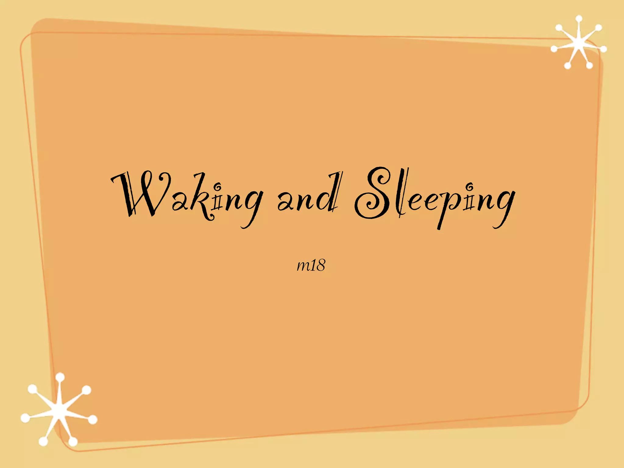 Waking and Sleeping
        m18
 