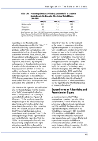 Monograph 19. The Role of the Media


           Table 4.10       Percentage of Total Advertising Expenditures in Selected
                            Media Devoted to Cigarette Advertising, United States,
                            1984–1988
                                            1984 (%)                 1985 (%)                  1988 (%)
            Outdoor media                     21.1                      22.3                      16.9
            Magazines                           8.4                      7.1                       5.7
            Newspapers                          1.0                      0.8                       0.4
           Note. Sources of data: Davis, R. M. 1987. Current trends in cigarette advertising and marketing. New
           England Journal of Medicine 316 (12): 725–32. Centers for Disease Control and Prevention. 1990.
           Cigarette advertising—United States, 1988. Morbidity and Mortality Weekly Report 39 (16): 261–65.



According to the Media Records                                   disparity are that the low-tar segment
classification system used in the 1980s,117,118                  of the market is more competitive than
national advertising expenditures for                            higher-tar segments, or the companies
products and services were classified into                       were trying to drive smokers toward low-tar
major categories (e.g., alcoholic beverages,                     brands, perhaps in the hope that health-
automotive products, foods, tobacco, and                         conscious smokers would be less likely to
transportation) and subcategories (e.g., beer,                   quit if they switched to a brand perceived
passenger cars, nonalcoholic beverages,                          as less hazardous.117 For most of the 1990s,
cigarettes, and airlines). By using the                          perhaps because of a “ceiling effect” (both
subcategories in this classification system,                     percentages could realistically go only so
it was found that cigarettes were the most                       high), the two sets of percentages were
heavily advertised product or service in                         more closely aligned. The 2000 FTC report
outdoor media and the second most heavily                        (presenting data for 1998) was the last
advertised product or service in magazines                       report that provided the percentage of
(after passenger cars) in both 1985 and                          the industry’s sales and marketing dollars
1988. For newspaper advertising, cigarettes                      allocated to light cigarettes. Chapter 5
were ranked third (after passenger cars and                      reviews the content of advertisements for
airlines) in 1985 and sixth in 1988.117,118                      low-tar cigarettes and other brands aimed
                                                                 at “concerned smokers.”
The nature of the cigarettes both advertised
and purchased changed over the decades,                          Expenditures on Advertising and
with “light” cigarettes (defined as less                         Promotion for Cigars
than 15 milligrams of “tar”) coming to
dominate both categories. Figure 4.2                             As mentioned above, the FTC has
illustrates (1) the trend with regard to                         produced one report on cigar advertising
the percentage of the tobacco industry’s                         and promotion,13 which presents data on
advertising and promotion dollars that                           advertising and promotional expenditures
were allocated annually to light cigarettes                      for 1996 and 1997. Total expenditures for
from 1967 to 1998, the years for which                           cigar advertising and promotion in the
the FTC reported these data in their                             United States increased by 32% from 1996
annual reports on cigarettes;119 and (2) the                     ($30.9 million) to 1997 ($41.0 million),
annual percentage of total cigarette sales                       coinciding with substantial increases in
represented by light cigarettes. Until the                       cigar sales volume and revenues. The largest
1990s, the percentage of dollars allocated                       expenditure categories in 1997 were
to advertising and promotion for light                           promotional allowances (39.8% of total
cigarettes exceeded their share of the                           marketing expenditures), magazines (24.1%),
market. Two possible explanations for this                       and point of sale (13.0%) (table 4.11).


                                                                                                                  127
 