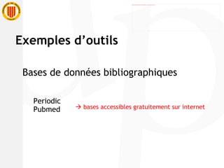 Exemples d’outils Bases de données bibliographiques Periodic Pubmed    bases accessibles gratuitement sur internet 