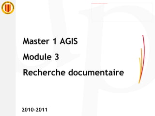 Master 1 AGIS Module 3 Recherche documentaire 2010-2011 