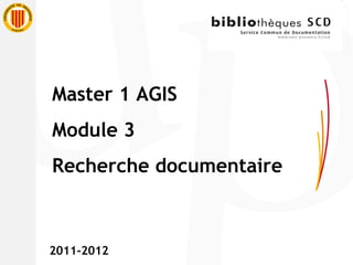 Master 1 AGIS Module 3 Recherche documentaire 2011-2012 