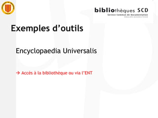 Encyclopaedia Universalis    Accès à la bibliothèque ou via l’ENT Exemples d’outils 