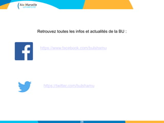 25
Retrouvez toutes les infos et actualités de la BU :
https://www.facebook.com/bulshamu
https://twitter.com/bulshamu
 