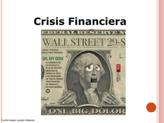 Crisis Financiera
Fuente imagen: google imágenes
 