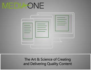 The Art & Science of Creating
and Delivering Quality Content
 