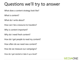 Questions we’ll try to answer
What does a content strategy look like?
What is content?
What do I write about?
How can I be...