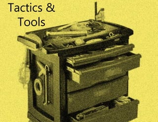 Tactics &
Tools
 