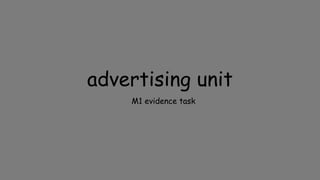 advertising unit
M1 evidence task
 
