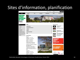 Sites d’information, planification




Multimédia, Nouvelles Technologies et Patrimoine I Aurélie Henry I Février 2012   24
 