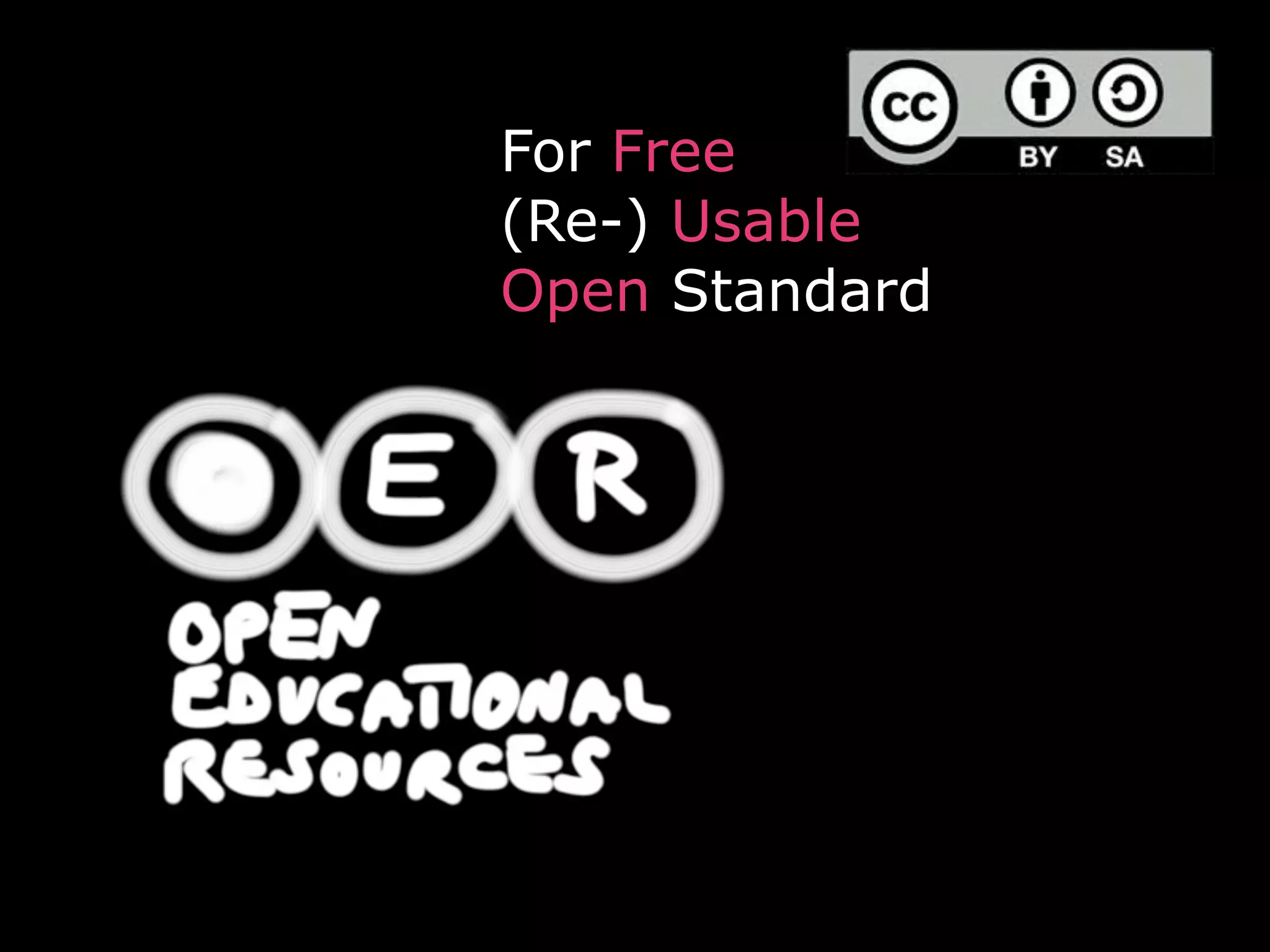 For Free 
(Re-) Usable
Open Standard
 