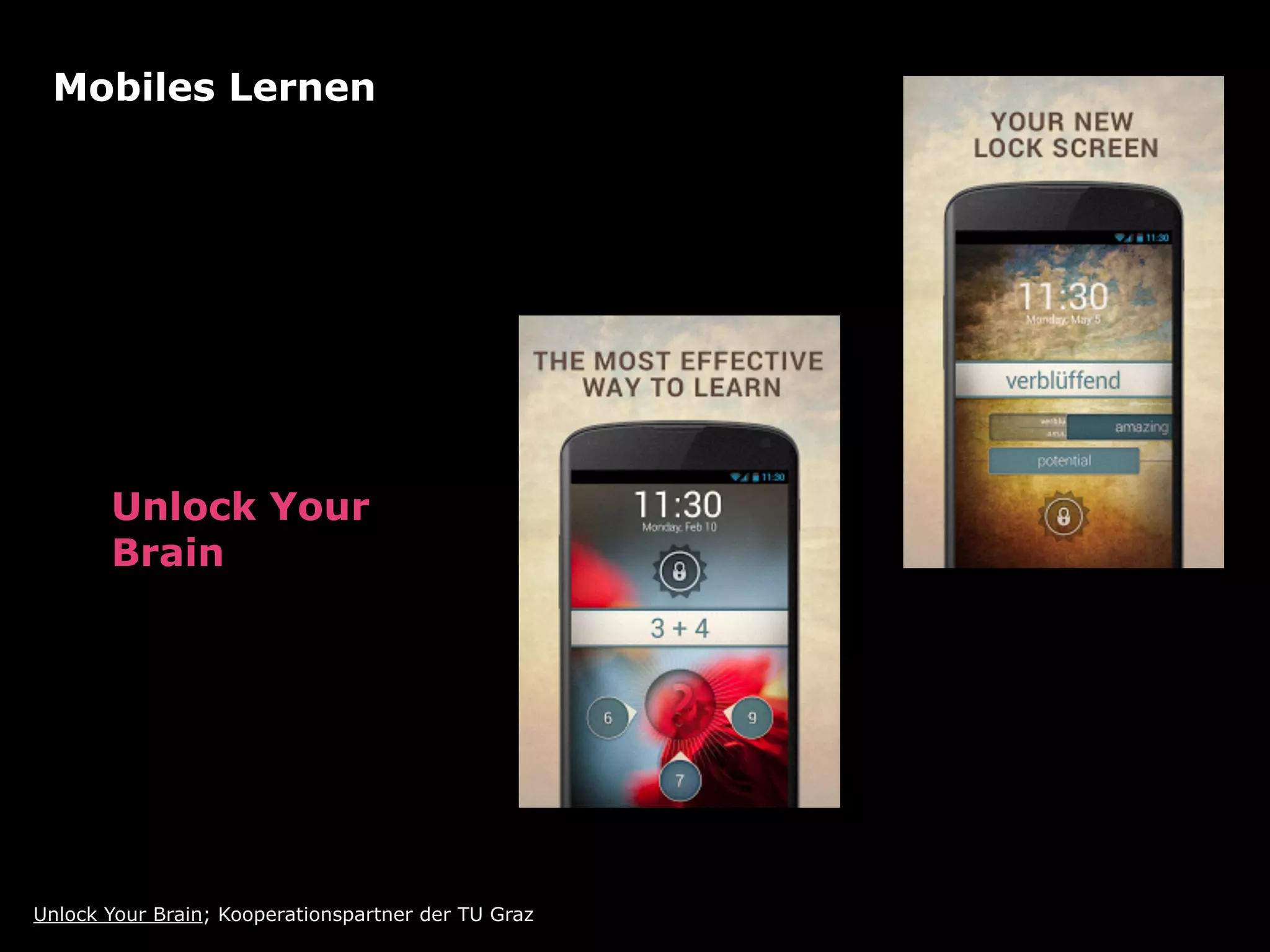 Unlock Your Brain; Kooperationspartner der TU Graz
Mobiles Lernen 
Unlock Your 
Brain
 