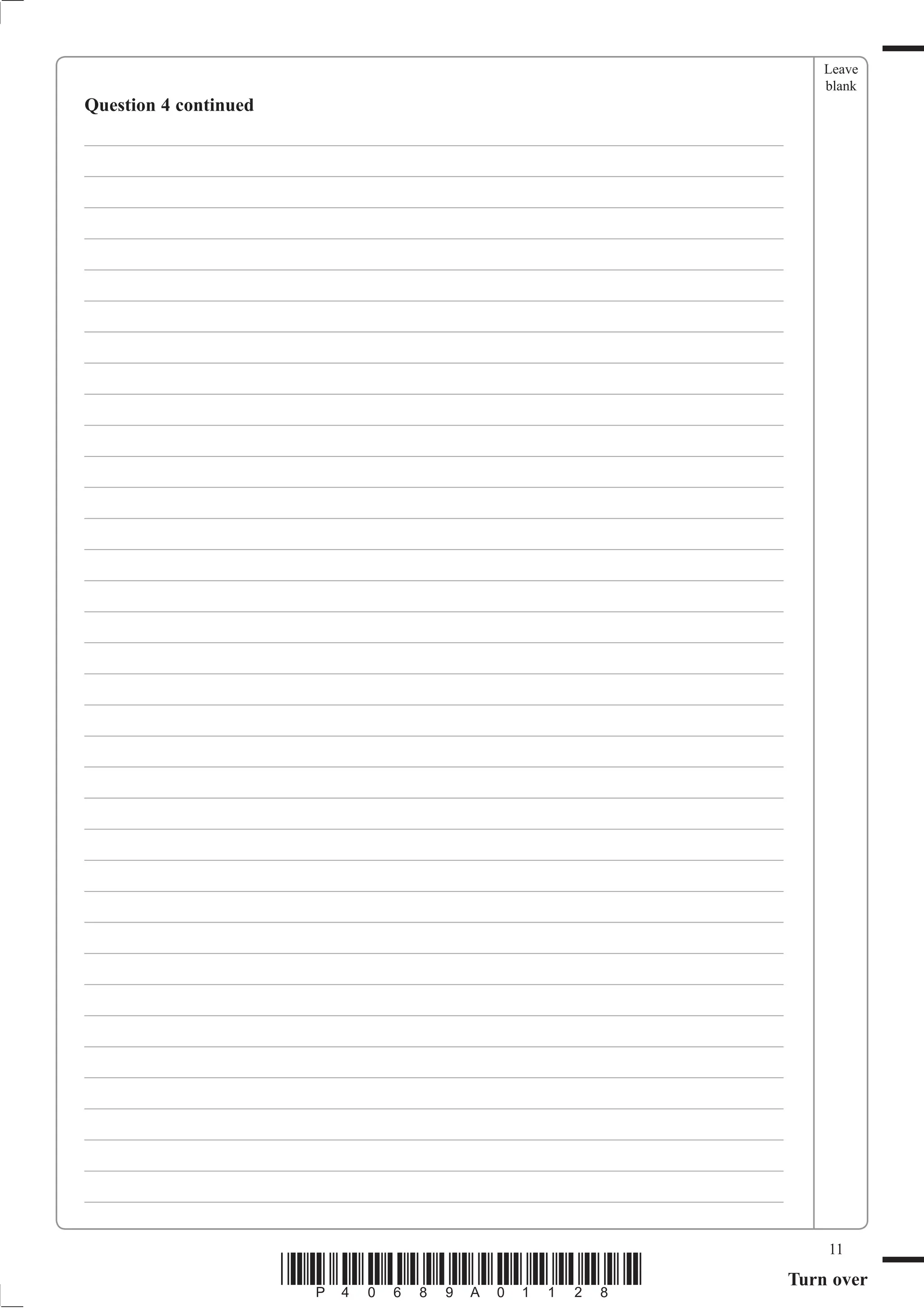 Leave
                                                                                  blank
Question 4 continued
___________________________________________________________________________
___________________________________________________________________________
___________________________________________________________________________
___________________________________________________________________________
___________________________________________________________________________
___________________________________________________________________________
___________________________________________________________________________
___________________________________________________________________________
___________________________________________________________________________
___________________________________________________________________________
___________________________________________________________________________
___________________________________________________________________________
___________________________________________________________________________
___________________________________________________________________________
___________________________________________________________________________
___________________________________________________________________________
___________________________________________________________________________
___________________________________________________________________________
___________________________________________________________________________
___________________________________________________________________________
___________________________________________________________________________
___________________________________________________________________________
___________________________________________________________________________
___________________________________________________________________________
___________________________________________________________________________
___________________________________________________________________________
___________________________________________________________________________
___________________________________________________________________________
___________________________________________________________________________
___________________________________________________________________________
___________________________________________________________________________
___________________________________________________________________________
___________________________________________________________________________
___________________________________________________________________________
___________________________________________________________________________

                                                                                  11
                       *P40689A01128*                                         Turn over
 