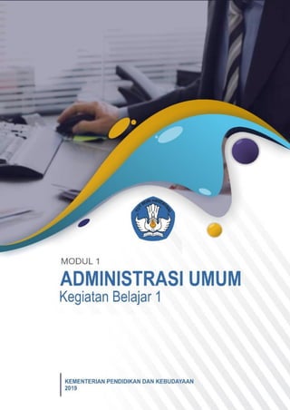 0
Administrasi Umum
Modul Administrasi Umum dan Keuangan
PPG Dalam Jabatan Bidang Studi Manajemen Perkantoran
 