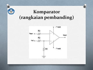 Komparator
(rangkaian pembanding)
 