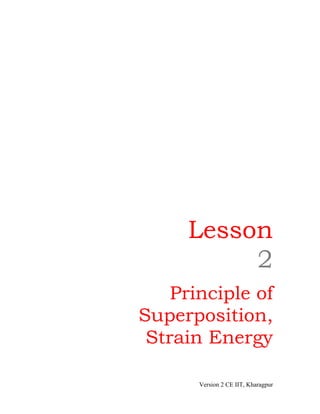 Lesson
          2
    Principle of
Superposition,
 Strain Energy

       Version 2 CE IIT, Kharagpur
 