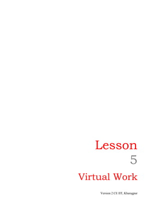 Lesson
        5
Virtual Work
    Version 2 CE IIT, Kharagpur
 