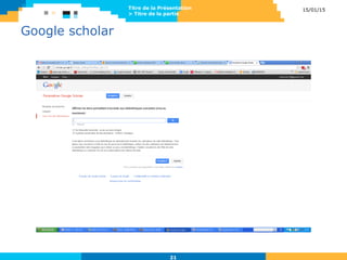 Google scholar
15/01/15Titre de la Présentation
> Titre de la partie
21
 