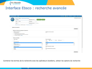 Interface Ebsco : recherche avancée
Combiner les termes de la recherche avec les opérateurs booléens, utiliser les options de recherche
34
 
