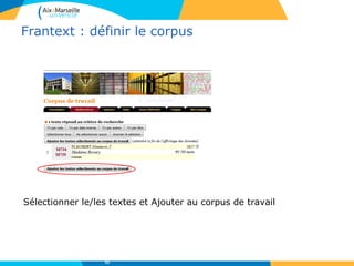 Frantext : définir le corpus
Sélectionner le/les textes et Ajouter au corpus de travail
52
 