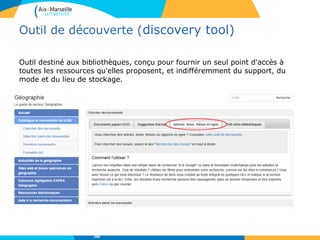 Outil de découverte (discovery tool)
Outil destiné aux bibliothèques, conçu pour fournir un seul point d'accès à
toutes les ressources qu'elles proposent, et indifféremment du support, du
mode et du lieu de stockage.
588
 