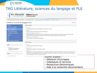 TAG Littérature, sciences du langage et FLE
Autres onglets :
- Sélection d’ouvrages
- Catalogues et services
- Ressources électroniques
- Aide à la recherche documentaire
8
 